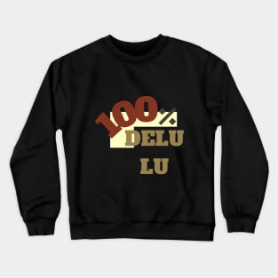 100% delulu funny tshirt design tiktok viral meme Crewneck Sweatshirt